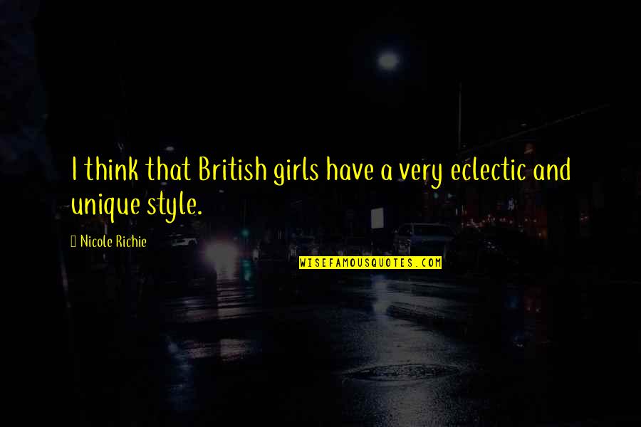 Styranglehold Quotes By Nicole Richie: I think that British girls have a very