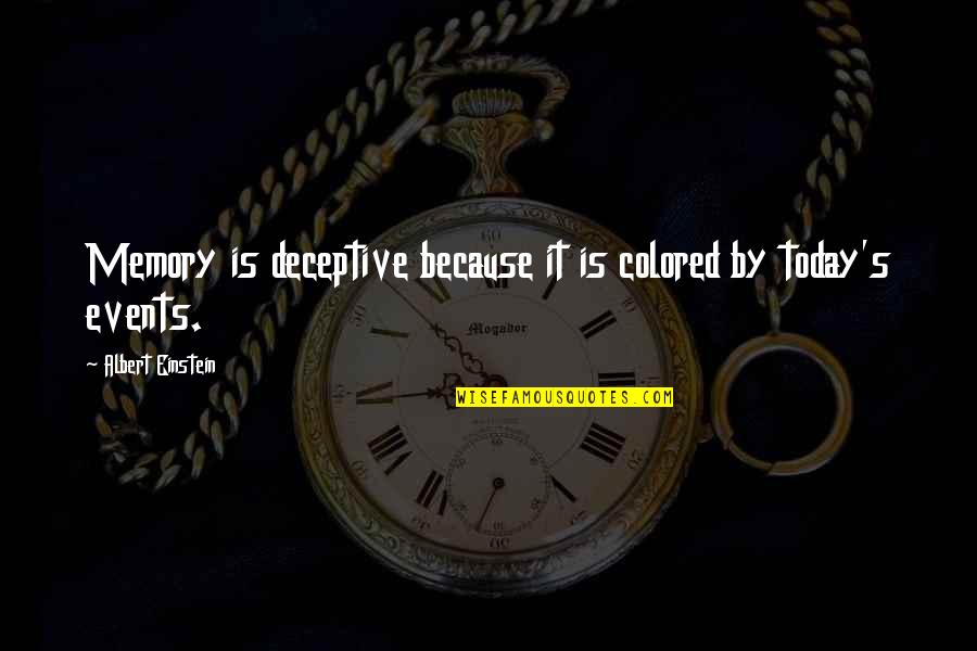 Styrene Acrylonitrile Quotes By Albert Einstein: Memory is deceptive because it is colored by Styrene Acrylonitrile Quotes By Albert Einstein: Memory is deceptive because it is colored by