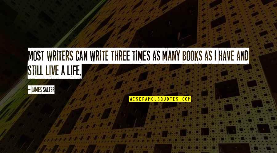 Styrene Plastic Quotes By James Salter: Most writers can write three times as many