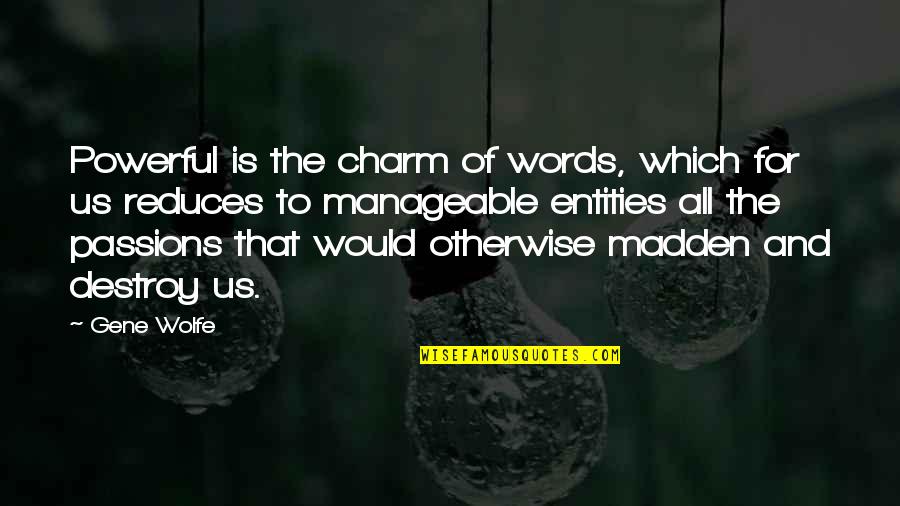 Styring Dark Quotes By Gene Wolfe: Powerful is the charm of words, which for Styring Dark Quotes By Gene Wolfe: Powerful is the charm of words, which for