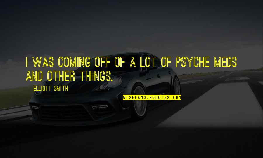 Styrkelabbet Quotes By Elliott Smith: I was coming off of a lot of Styrkelabbet Quotes By Elliott Smith: I was coming off of a lot of