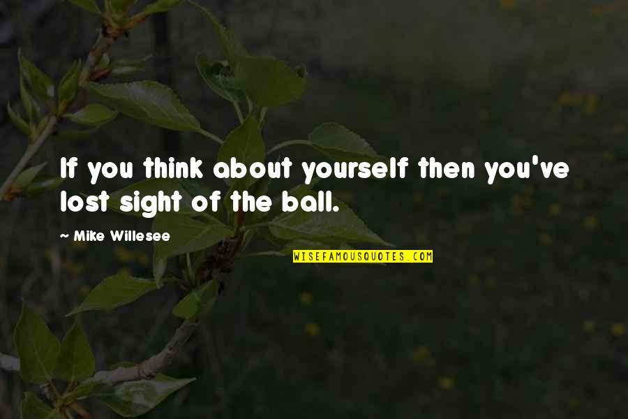Styrmir R Quotes By Mike Willesee: If you think about yourself then you've lost Styrmir R Quotes By Mike Willesee: If you think about yourself then you've lost