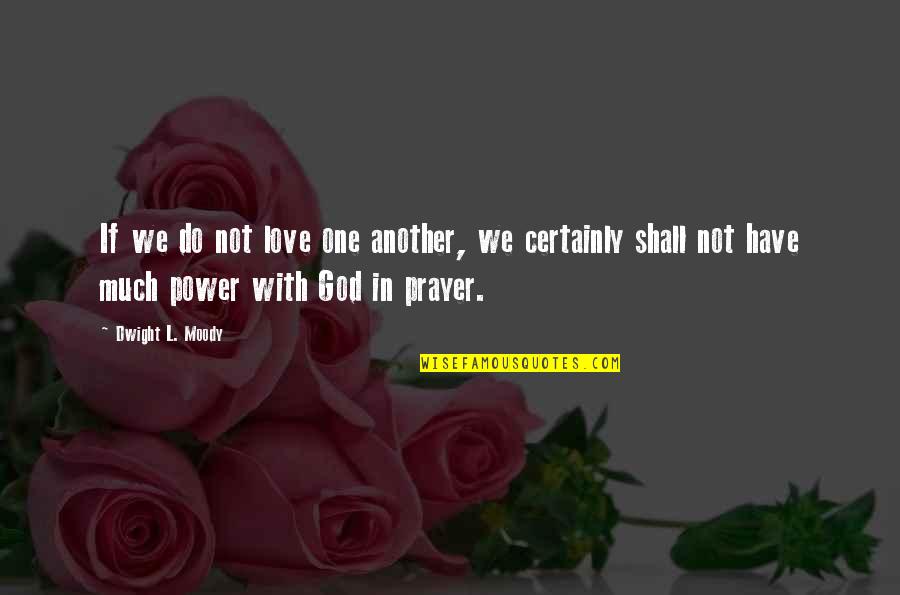 Styxx Quotes By Dwight L. Moody: If we do not love one another, we
