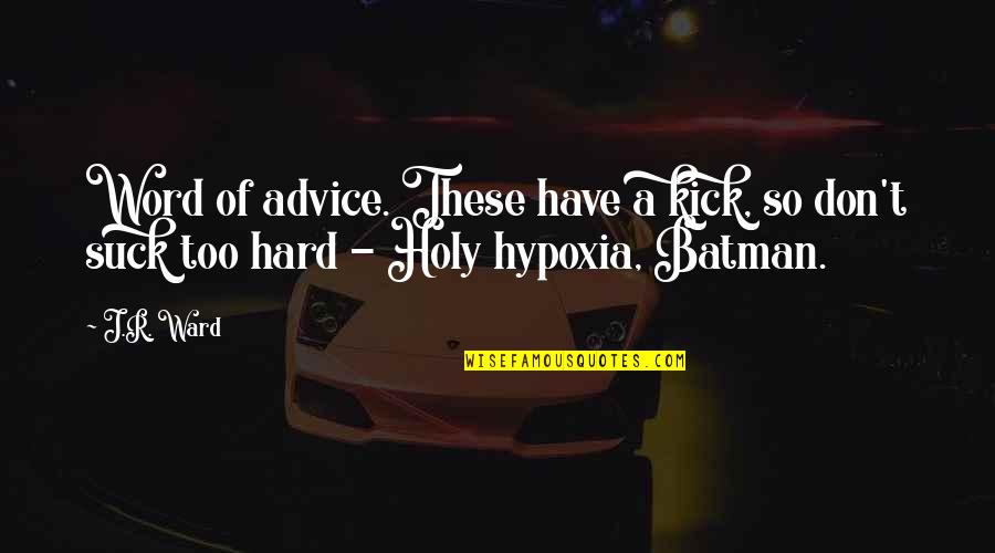Su Escape Quotes By J.R. Ward: Word of advice. These have a kick, so