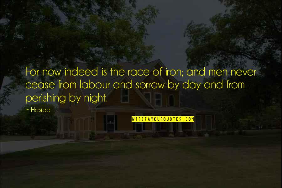 Su Mirada Quotes By Hesiod: For now indeed is the race of iron;