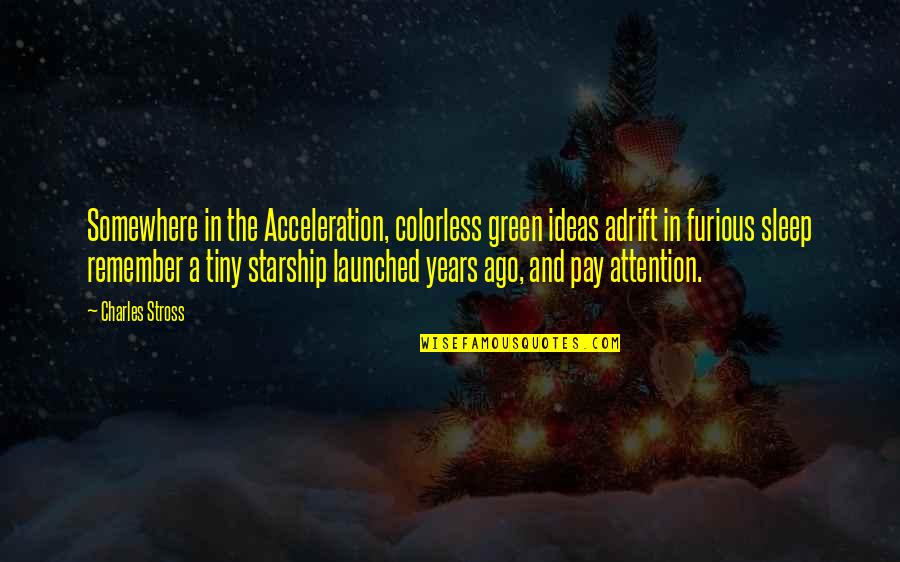 Suad Amiry Quotes By Charles Stross: Somewhere in the Acceleration, colorless green ideas adrift Suad Amiry Quotes By Charles Stross: Somewhere in the Acceleration, colorless green ideas adrift