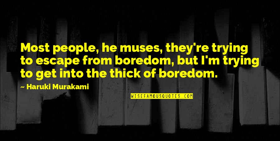 Suam Quotes By Haruki Murakami: Most people, he muses, they're trying to escape