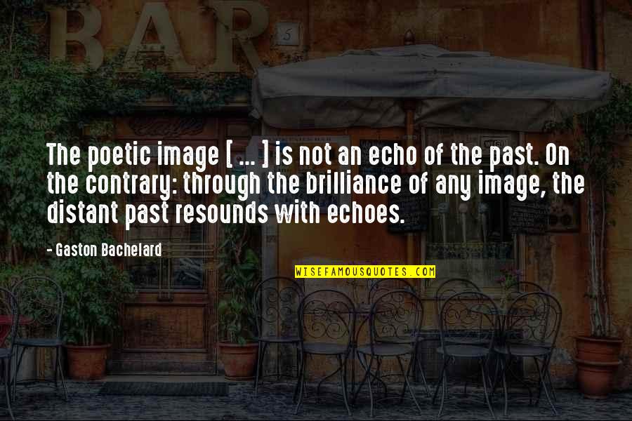 Suamiku Mr Blind Quotes By Gaston Bachelard: The poetic image [ ... ] is not