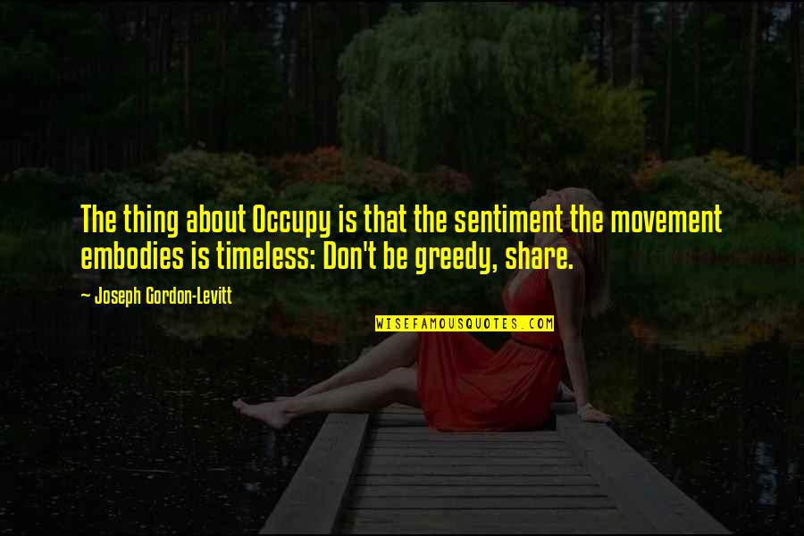 Suamiku Selingkuh Quotes By Joseph Gordon-Levitt: The thing about Occupy is that the sentiment Suamiku Selingkuh Quotes By Joseph Gordon-Levitt: The thing about Occupy is that the sentiment
