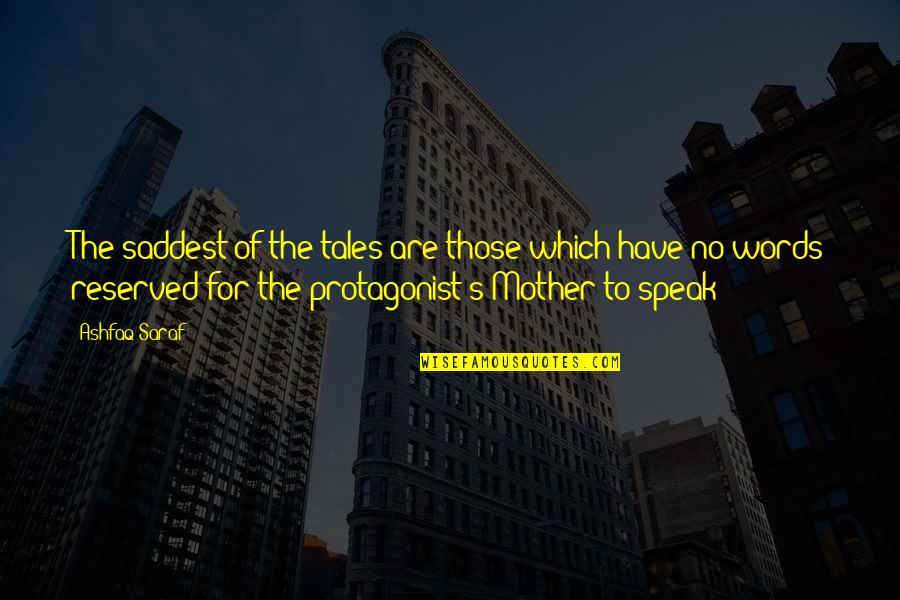 Suaminya Cut Quotes By Ashfaq Saraf: The saddest of the tales are those which