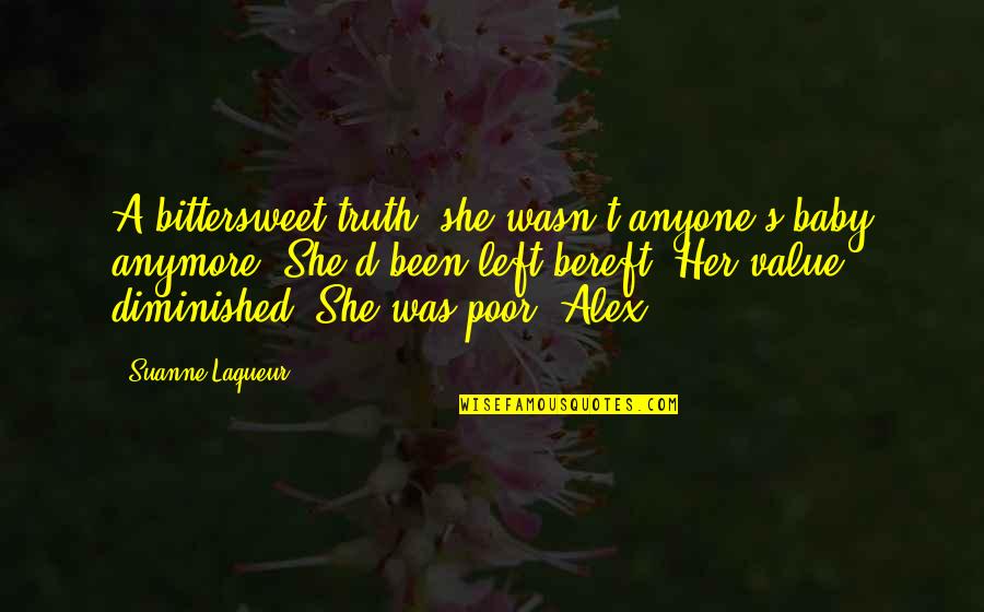 Suanne Quotes By Suanne Laqueur: A bittersweet truth: she wasn't anyone's baby anymore.