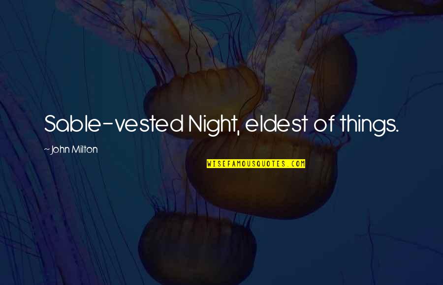 Suara Cerita Quotes By John Milton: Sable-vested Night, eldest of things.