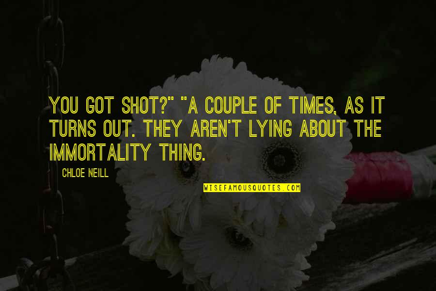 Suara Ku Quotes By Chloe Neill: You got shot?" "A couple of times, as Suara Ku Quotes By Chloe Neill: You got shot?" "A couple of times, as