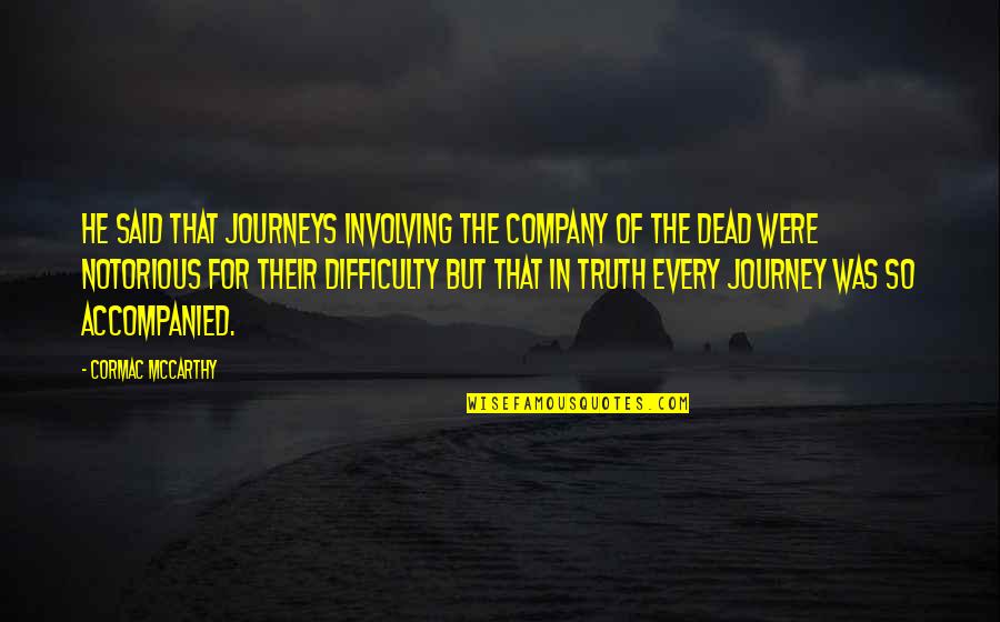 Suara Ku Quotes By Cormac McCarthy: He said that journeys involving the company of Suara Ku Quotes By Cormac McCarthy: He said that journeys involving the company of
