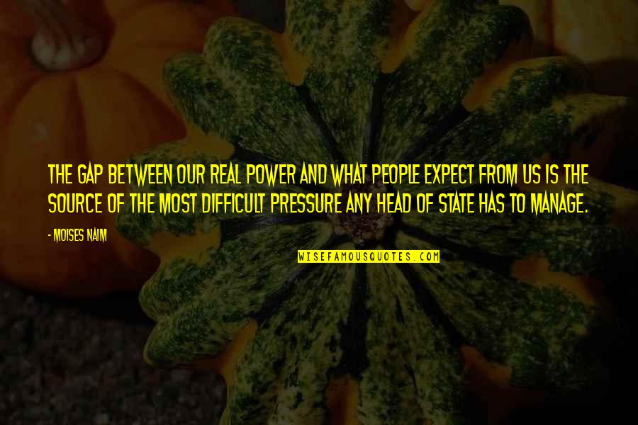 Suardeze Quotes By Moises Naim: The gap between our real power and what Suardeze Quotes By Moises Naim: The gap between our real power and what