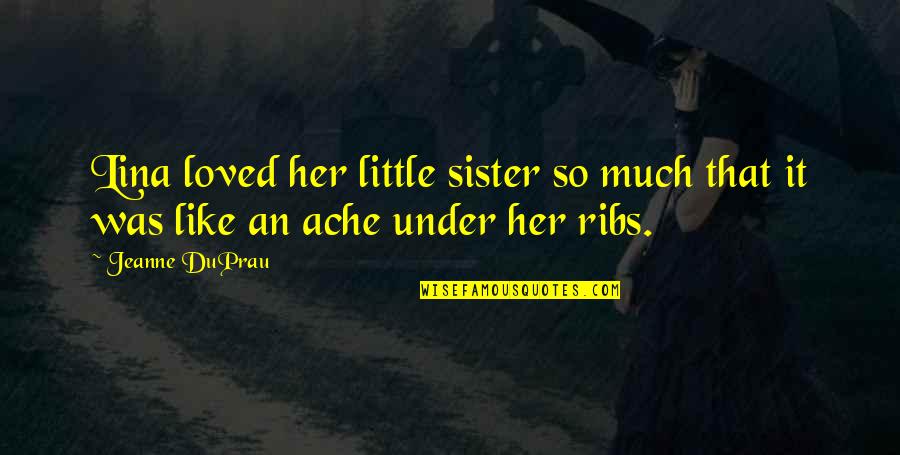 Suaron Quotes By Jeanne DuPrau: Lina loved her little sister so much that