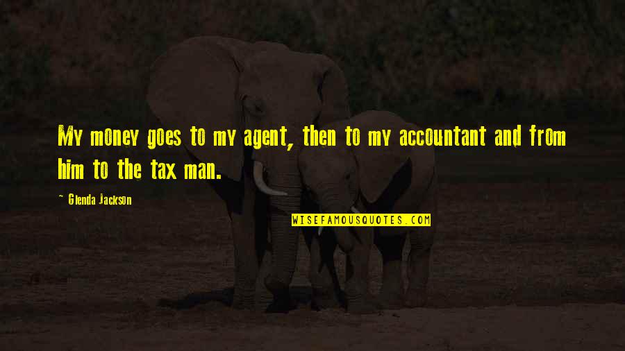 Suartebi Quotes By Glenda Jackson: My money goes to my agent, then to