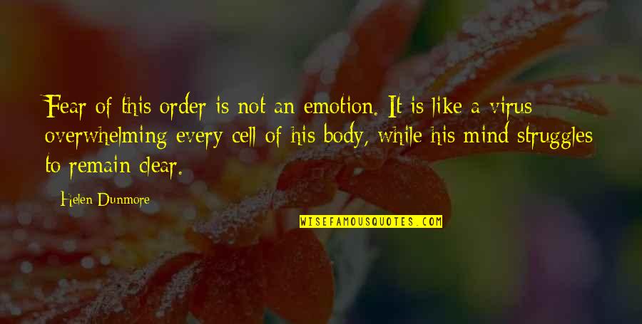 Suavecito Quotes By Helen Dunmore: Fear of this order is not an emotion.