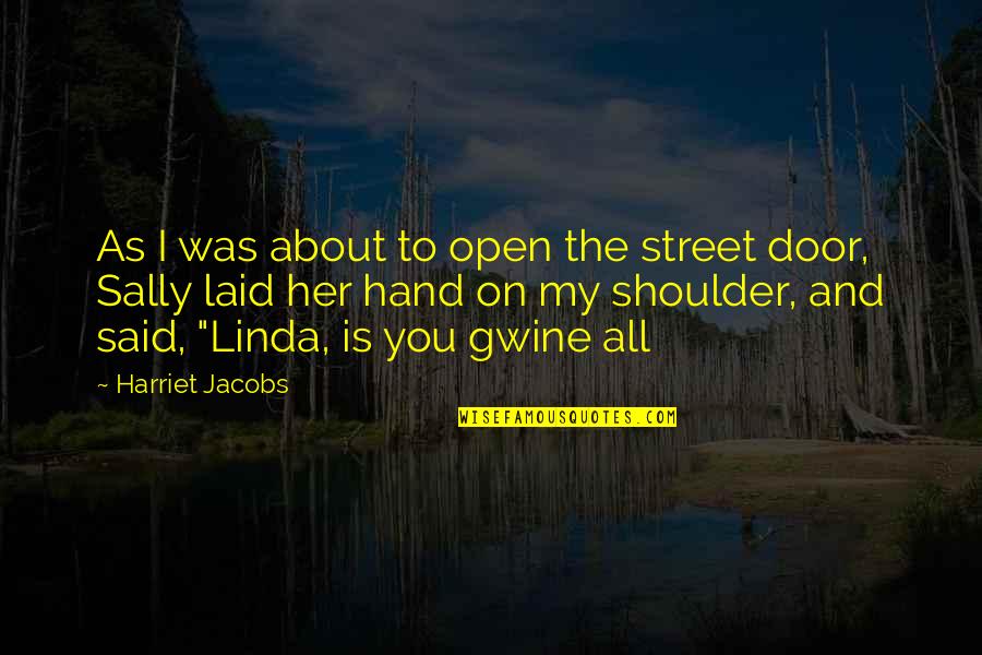 Suavis Lash Quotes By Harriet Jacobs: As I was about to open the street Suavis Lash Quotes By Harriet Jacobs: As I was about to open the street