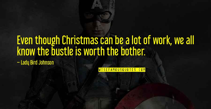 Suavis Lash Quotes By Lady Bird Johnson: Even though Christmas can be a lot of Suavis Lash Quotes By Lady Bird Johnson: Even though Christmas can be a lot of
