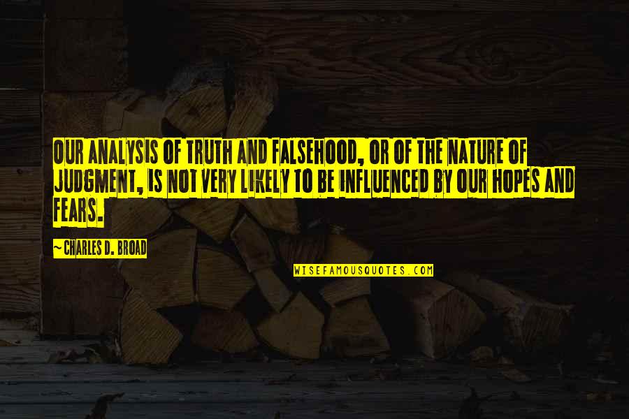 Suavissima Quotes By Charles D. Broad: Our analysis of truth and falsehood, or of