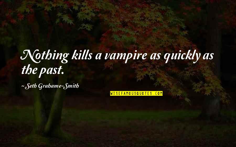 Suavizadores Quotes By Seth Grahame-Smith: Nothing kills a vampire as quickly as the