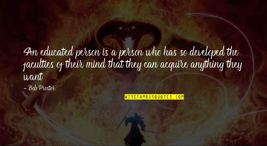 Sub Conscious Quotes By Bob Proctor: An educated person is a person who has