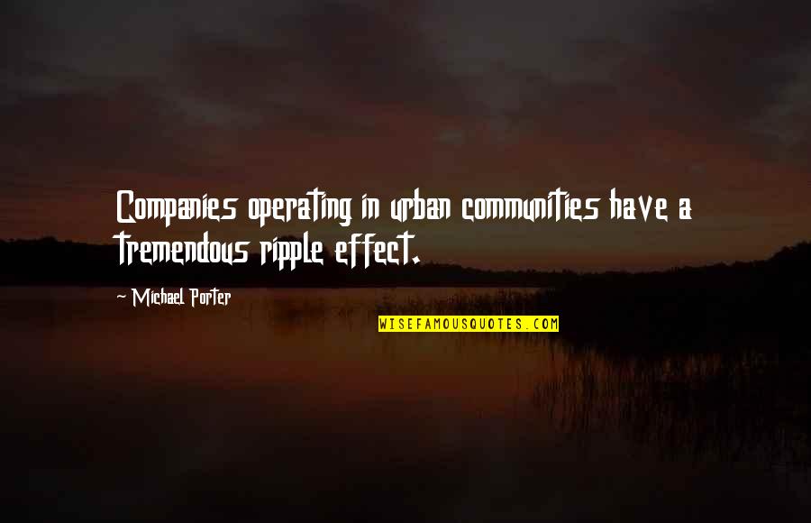 Sub Urban Quotes By Michael Porter: Companies operating in urban communities have a tremendous