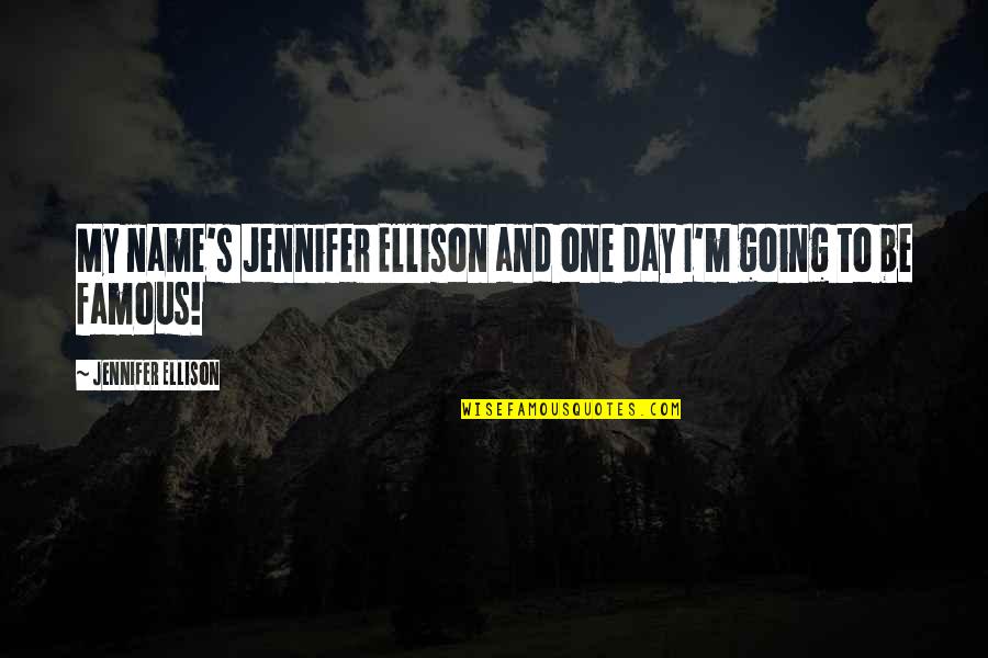 Sub Zero Battle Quotes By Jennifer Ellison: My name's Jennifer Ellison and one day I'm