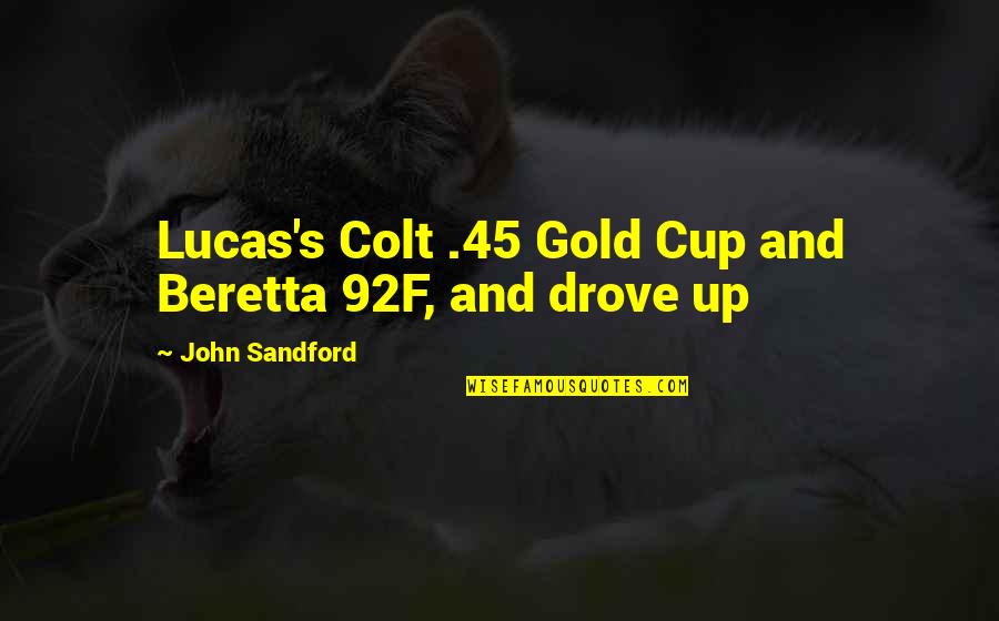 Subagio Sastrowardoyo Quotes By John Sandford: Lucas's Colt .45 Gold Cup and Beretta 92F,