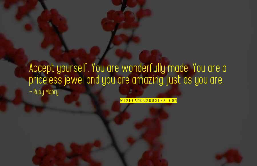 Subagio Sastrowardoyo Quotes By Ruby Mabry: Accept yourself. You are wonderfully made. You are
