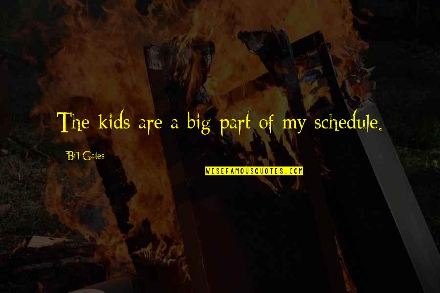 Subalterna Propozitiei Quotes By Bill Gates: The kids are a big part of my Subalterna Propozitiei Quotes By Bill Gates: The kids are a big part of my