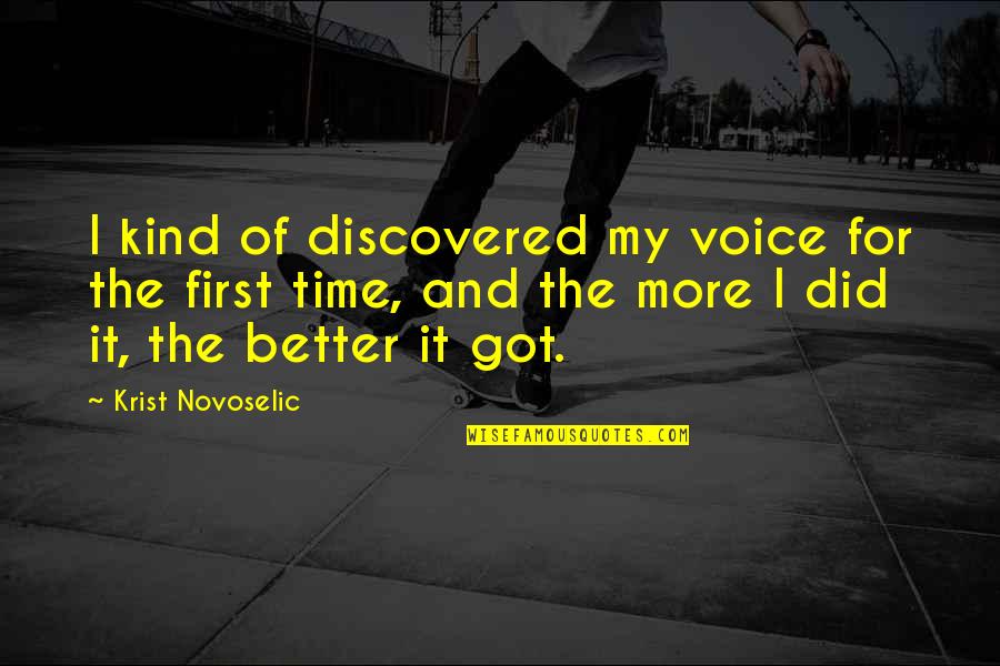 Subalterno Significado Quotes By Krist Novoselic: I kind of discovered my voice for the Subalterno Significado Quotes By Krist Novoselic: I kind of discovered my voice for the