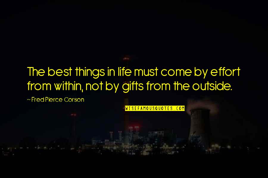 Subaqueous Quotes By Fred Pierce Corson: The best things in life must come by