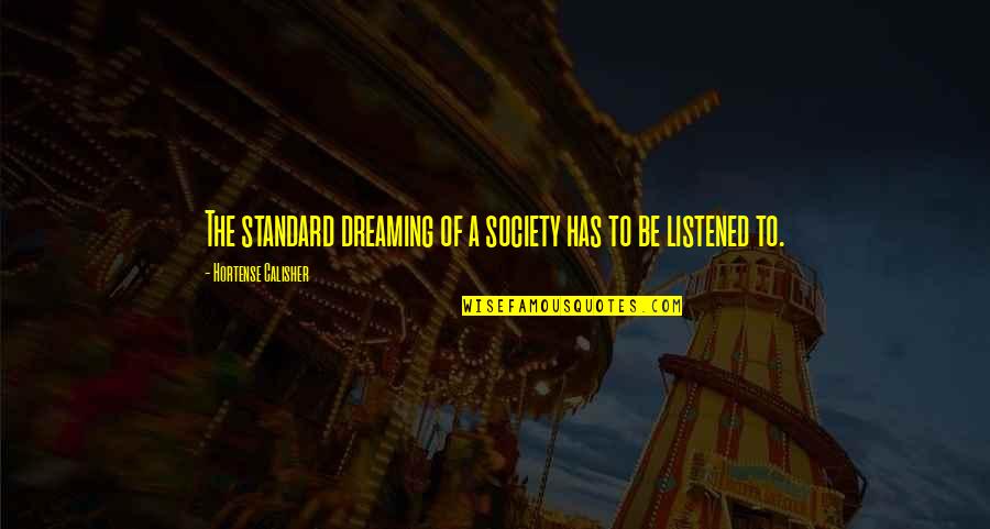 Subarctic Survival Situation Quotes By Hortense Calisher: The standard dreaming of a society has to Subarctic Survival Situation Quotes By Hortense Calisher: The standard dreaming of a society has to
