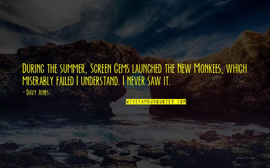Subarna Mustafa Quotes By Davy Jones: During the summer, Screen Gems launched the New Subarna Mustafa Quotes By Davy Jones: During the summer, Screen Gems launched the New