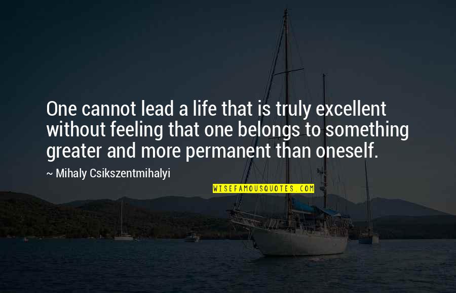 Subash Ch Bose Quotes By Mihaly Csikszentmihalyi: One cannot lead a life that is truly