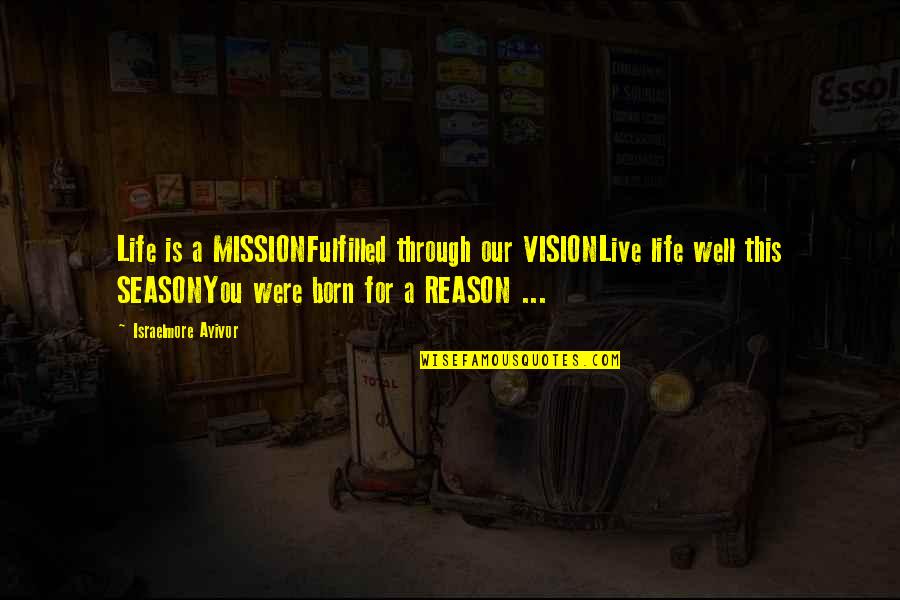 Subashini Ganesan Quotes By Israelmore Ayivor: Life is a MISSIONFulfilled through our VISIONLive life Subashini Ganesan Quotes By Israelmore Ayivor: Life is a MISSIONFulfilled through our VISIONLive life