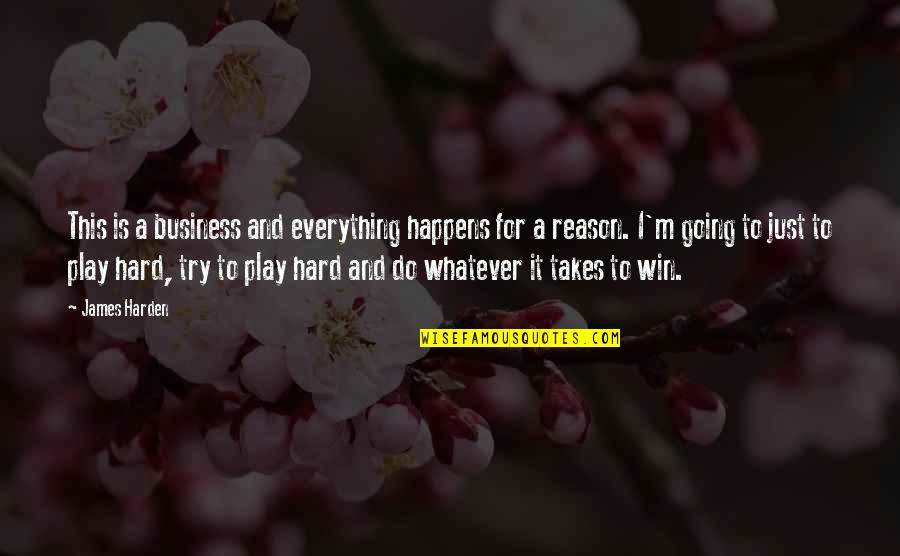 Subbaiah Malladi Quotes By James Harden: This is a business and everything happens for