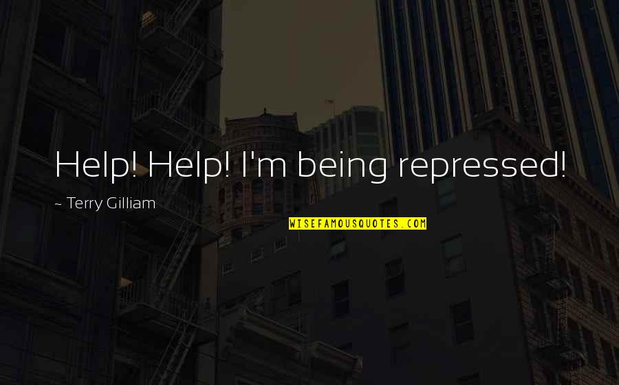 Subbiah Ramalingam Quotes By Terry Gilliam: Help! Help! I'm being repressed! Subbiah Ramalingam Quotes By Terry Gilliam: Help! Help! I'm being repressed!