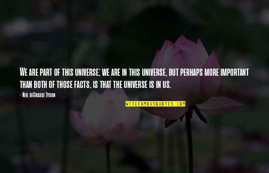 Subcommittee On Health Quotes By Neil DeGrasse Tyson: We are part of this universe; we are