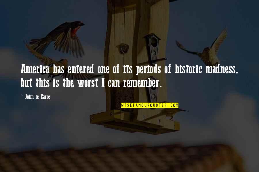 Subcommittee Quotes By John Le Carre: America has entered one of its periods of Subcommittee Quotes By John Le Carre: America has entered one of its periods of