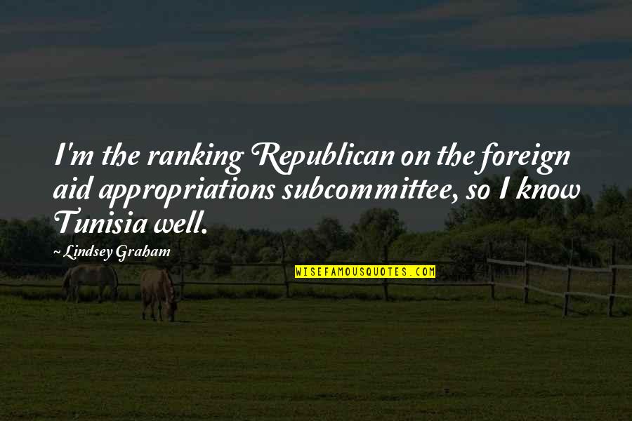 Subcommittee Quotes By Lindsey Graham: I'm the ranking Republican on the foreign aid