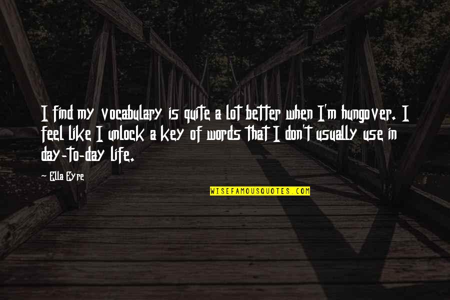 Subconscious Famous Quotes By Ella Eyre: I find my vocabulary is quite a lot