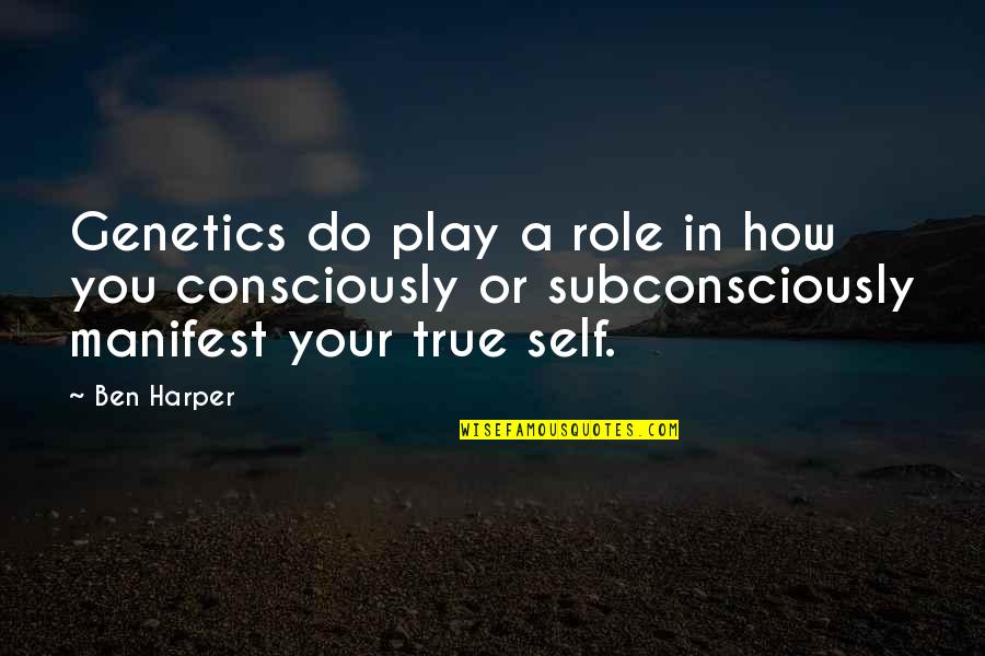 Subconsciously Quotes By Ben Harper: Genetics do play a role in how you