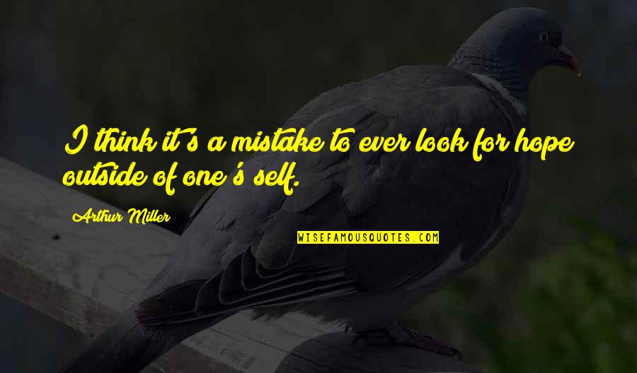 Subcontractors Quotes By Arthur Miller: I think it's a mistake to ever look