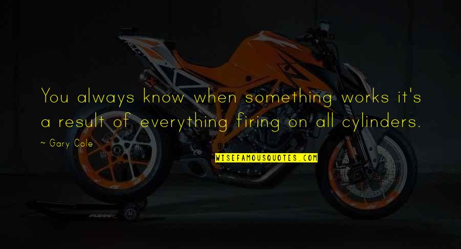 Subcontractors Quotes By Gary Cole: You always know when something works it's a Subcontractors Quotes By Gary Cole: You always know when something works it's a
