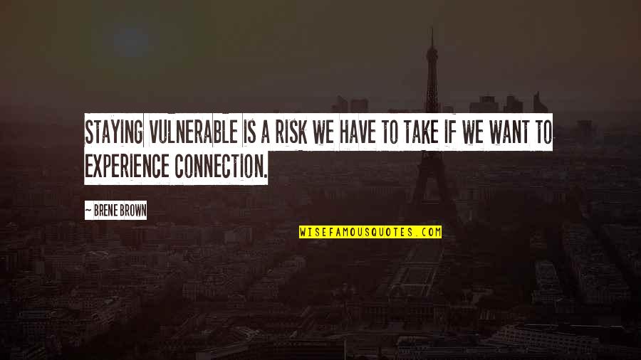 Subcultures Quotes By Brene Brown: Staying vulnerable is a risk we have to
