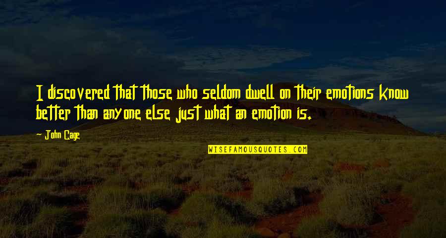 Subdere Diplomados Quotes By John Cage: I discovered that those who seldom dwell on Subdere Diplomados Quotes By John Cage: I discovered that those who seldom dwell on