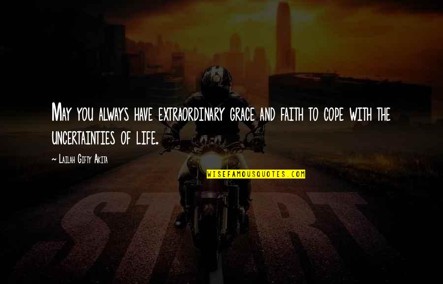 Subdere Diplomados Quotes By Lailah Gifty Akita: May you always have extraordinary grace and faith Subdere Diplomados Quotes By Lailah Gifty Akita: May you always have extraordinary grace and faith